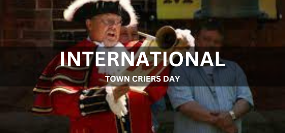International Town Criers Day [इंटरनेशनल टाउन कैरियर्स डे]